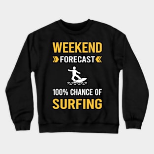 Weekend Forecast Surfing Surf Surfer Crewneck Sweatshirt